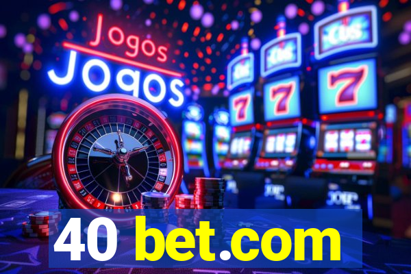 40 bet.com